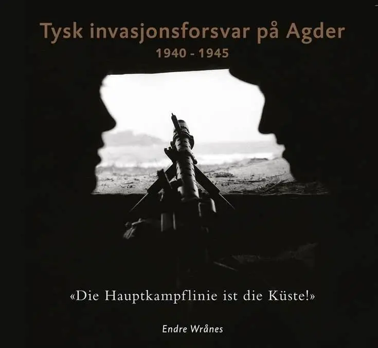 Boka Tysk invasjonsforsvar på Agder 1940-1945.