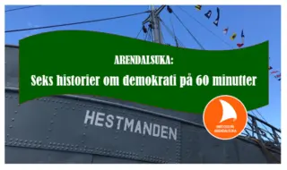 Plakat for arrangementet Seks historier om demokrati på 60 minutter under Arendalsuka. Bildet under viser skroget på D/S Hestmanden